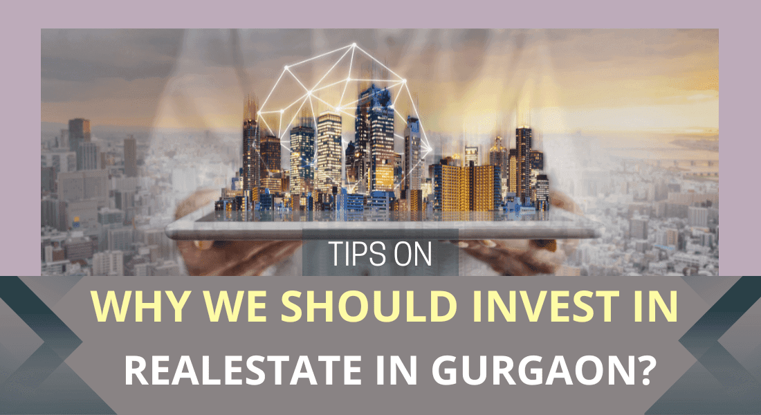 Why we should invest in Real Estate in Gurgaon?
