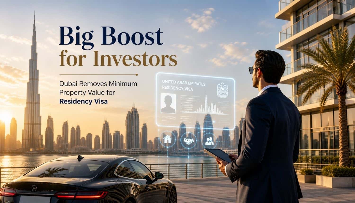Big Boost for Investors: Dubai Removes Minimum Property Value for Residency Visa