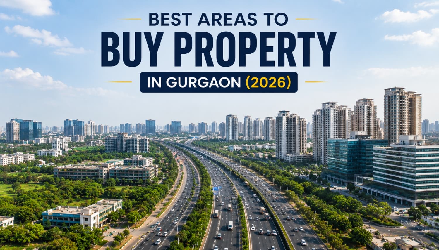 Best Areas to Buy Property in Gurgaon (2026): Investment & Luxury Living Guide