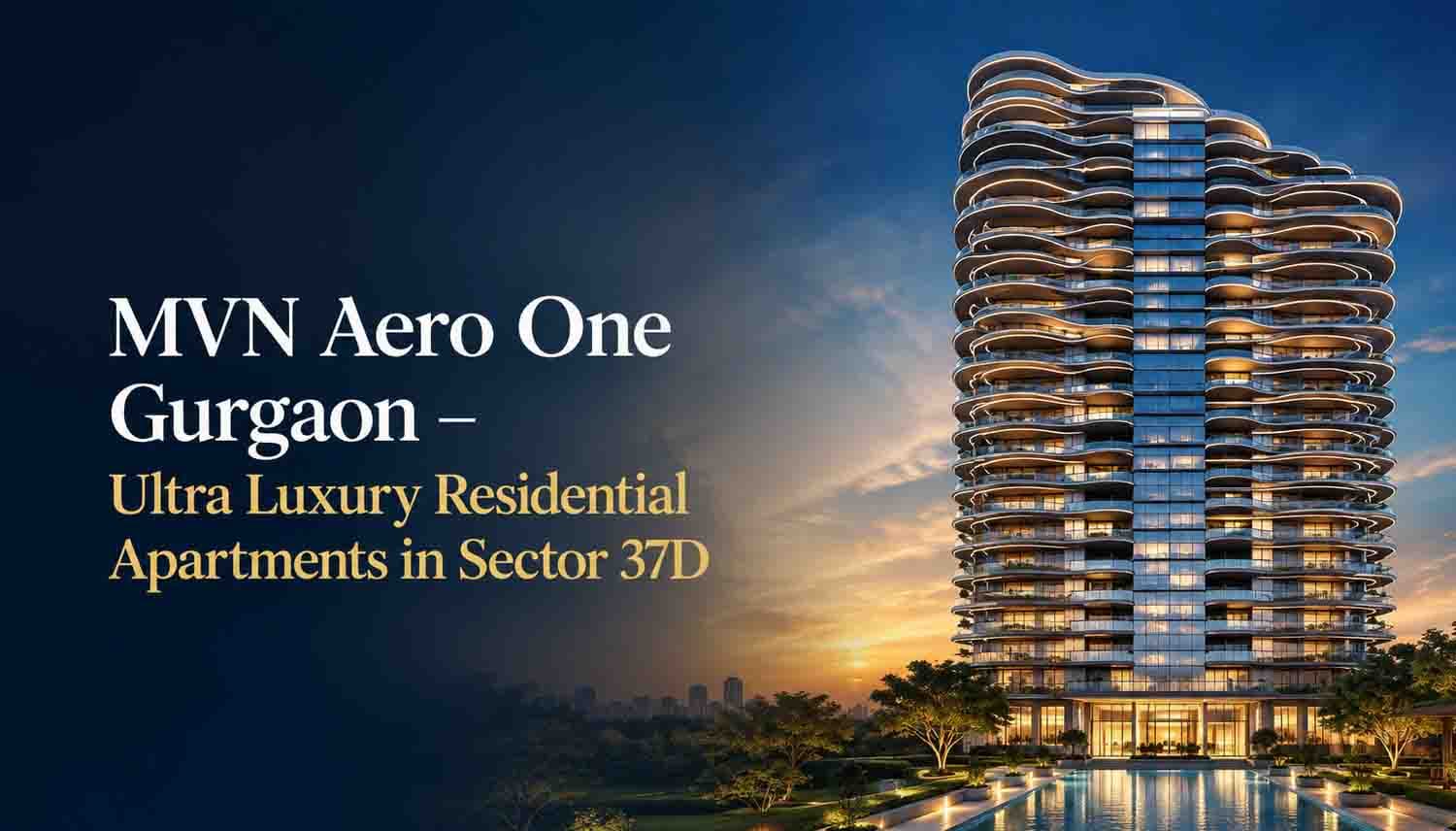 MVN Aero One Gurgaon – Ultra Luxury Residential Apartment in Sector 37D