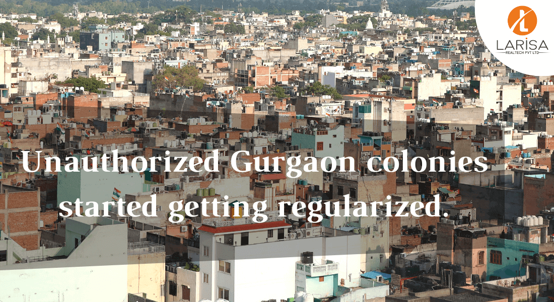 Unauthorized Gurgaon colonies started getting regularized.