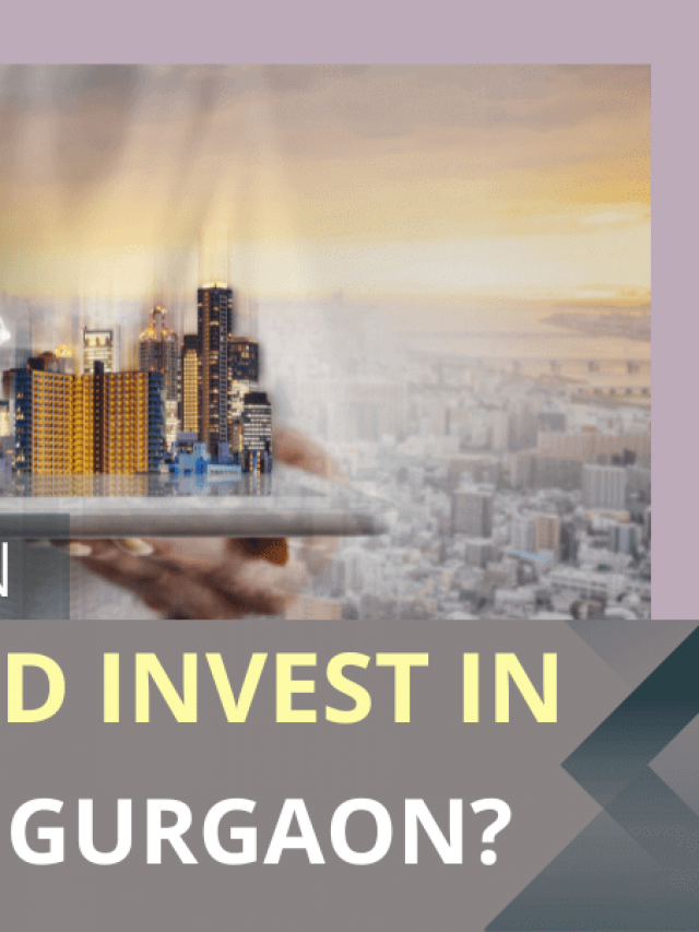 Why we should invest in Real Estate in Gurgaon?