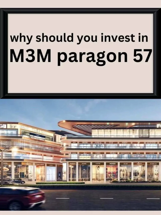 why should you invest in M3M Paragon 57